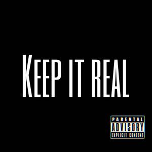 Keep it real (Explicit)