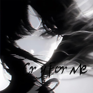 Cry For Me（间奏降调0.9x纯享）