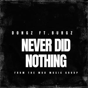 Never Did Nothing (feat. Burgz FTM) [Explicit]