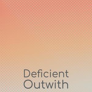 Deficient Outwith