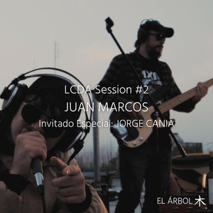 Juan Marcos: LCDA Session #2 (feat. Jorge Cania)