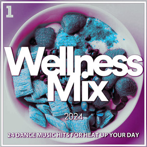 Wellness Mix 2024 - 24 Dance Music Hits for Heat Up Your Day