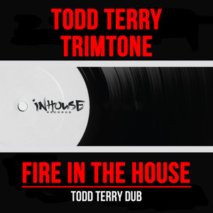 Fire In The House (Todd Terry DUB Edit)