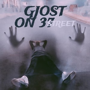 Ghost On 37th Street (Explicit)