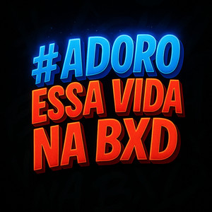 # ADORO ESSA VIDA NA BXD (Explicit)