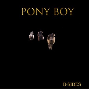 Pony Boy (B-Sides) [Explicit]