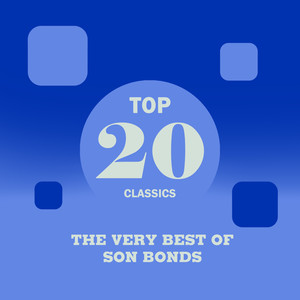 Top 20 Classics - The Very Best of Son Bonds