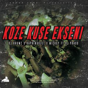 KOZE KUSE EKSENI (feat. Raphingolet, Mickey & DJ Prado) (feat. Raphingolet, Mickey, DJ Prado & Dj khumz|Radio Edit)