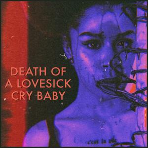 DEATH OF A LOVESICK CRY BABY (Explicit)