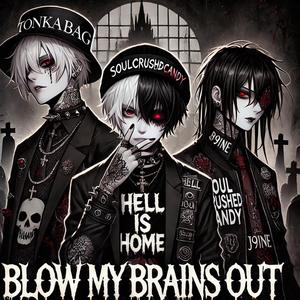 BlowMyBrainsOut (feat. J9ine & SoulCrushedCandy) [Explicit]