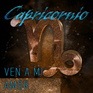 Capricornio: Ven a mi amor