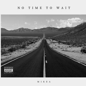 No Time to wait (Explicit version )