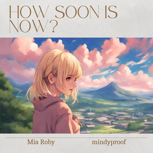 How Soon Is Now? (feat. mindyproof)