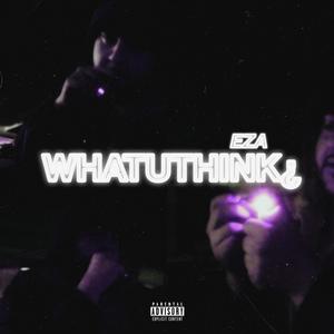 Whatuthink¿ (Explicit)