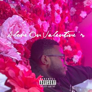 ALONE ON VALENTINE'S (Explicit)