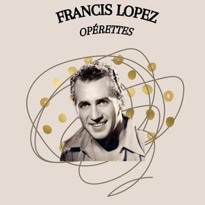 Opérettes - Francis Lopez