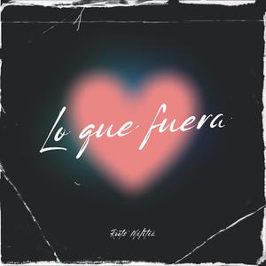 Lo Que Fuera (Explicit)