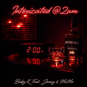 Intoxicated @ 2am (feat. Jaxx TheHoshiikage & MoMo) (Explicit)
