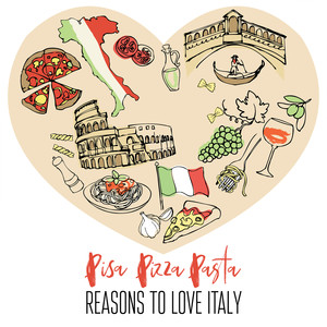 Pisa, Pizza, Pasta - Reasons to Love Italy