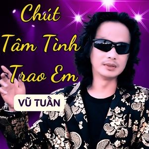 Chút Tâm Tình Trao Em