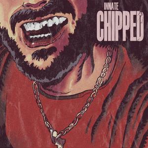 CHIPPED (Explicit)