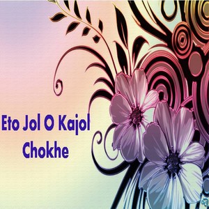 Eto Jol O Kajol Chokhe