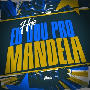 Hoje eu Vou Pro Mandela (Explicit)
