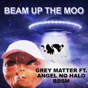 Beam Up The Moo (feat. BDSM & Angel No Halo) (Explicit)