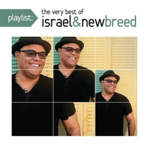 Playlist: The Very Best Of Israel & New Breed