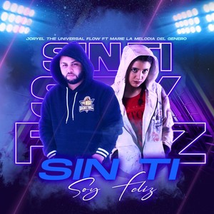 Sin Ti Soy Feliz (feat. Marie la melodia del genero) [Explicit]