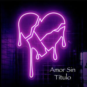 Amor Sin Título