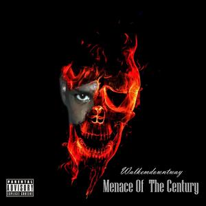 MENACE OF THE CENTURY (Explicit)