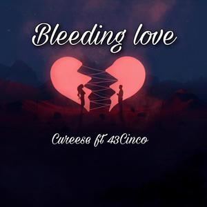 Bleeding Love(feat. 43Cinco) (Explicit)