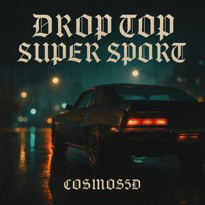 DROP TOP SUPER SPORT (RMX|Explicit)