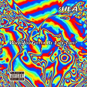 Why You Gotta Be Like This? (Explicit)