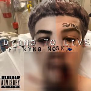 Dying to live (feat. Kyng Noski) (Explicit)