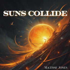 Matisse Jones - Suns Collide