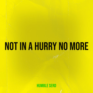 Not in a Hurry No More (Explicit)