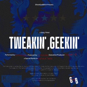 TWEAKIN' GEEKIN' (Explicit)