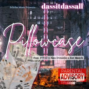 Pillowcase (feat. dassitdassall, P-Trill, Alex Dvnielle & Ent Meech) (Explicit)