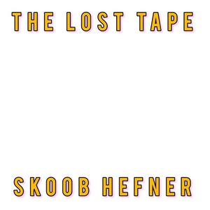 The Lost Tapes Skoob Hefner (Explicit)