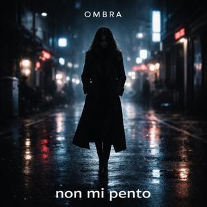 Ombra non mi pento
