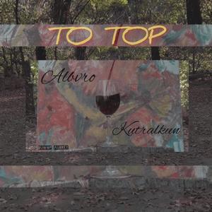 To top (feat. kutralD) (Explicit)