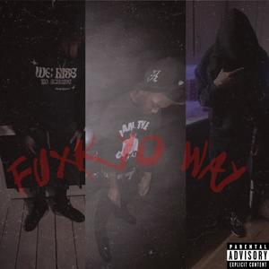 FUXK YO WAY (feat. luhspazho & luhtray4) (Explicit)