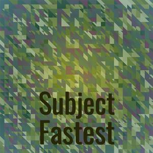 Subject Fastest