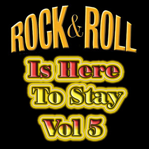 Rock & Roll Is Here To Stay Vol 5