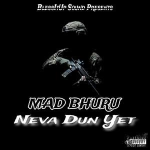 Mad Bhuru (Neva Dun Yet)