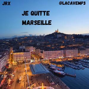 Je quitte Marseille (Explicit)