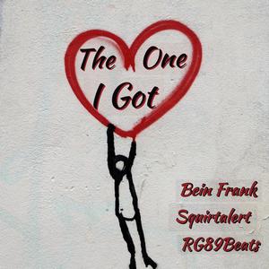 The One I Got (feat. Bein' Frank & Squirtalert) [Explicit]