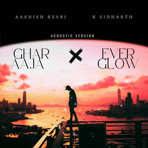 Ghar Aaja & Everglow (Acoustic Version)